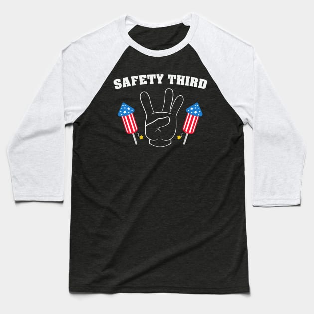 Safety Third Funny Sarcastic 4th July Fireworks Summer Party Baseball T-Shirt by Swagmart